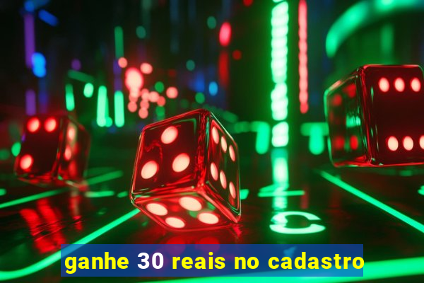 ganhe 30 reais no cadastro